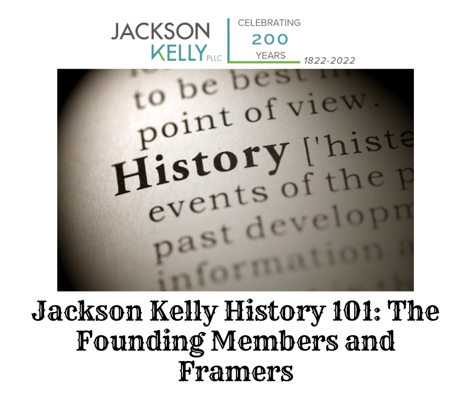 Jackson-Kelly-History-101-The-Founding-Members-and-Framers